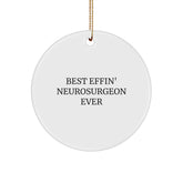 Funny Neurosurgeon Gifts, Best Effin' Neurosurgeon Ever Quote, Christmas Circle Ornament for Friends, Coworkers, Family - Gifts from Men, Women, Family, Friends, Coworkers to Neurosurgeon - Image 1